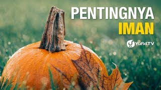 Pentingnya Iman - 5 Menit yang Menginspirasi - Ustadz Abdullah Roy