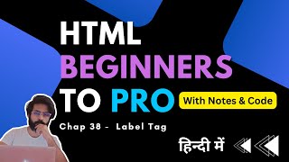 Chap 38 - label tag in html | label tag with for attribute | HTML Tutorial For Beginners To Advance