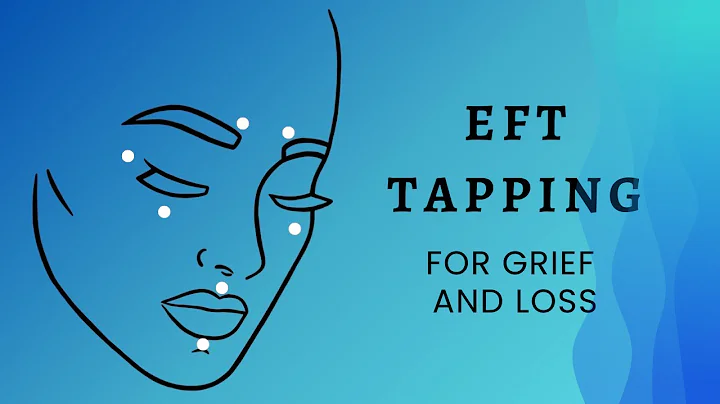 EFT Tapping to Release Grief & Loss (Emotional Freedom Technique)