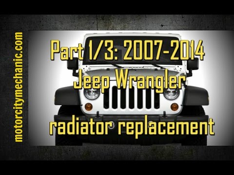 Part 1/3: 2007-2014 Jeep Wrangler radiator - YouTube