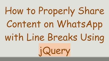 How to Properly Share Content on WhatsApp with Line Breaks Using jQuery