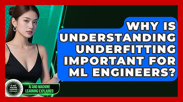 Why Is Understanding Underfitting Important For ML Engineers? - AI and Machine Learning Explained