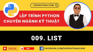 Bài 009. LIST - LẬP TRÌNH PYTHON CHUYÊN NGÀNH KỸ THUẬT #vophutoan #python
