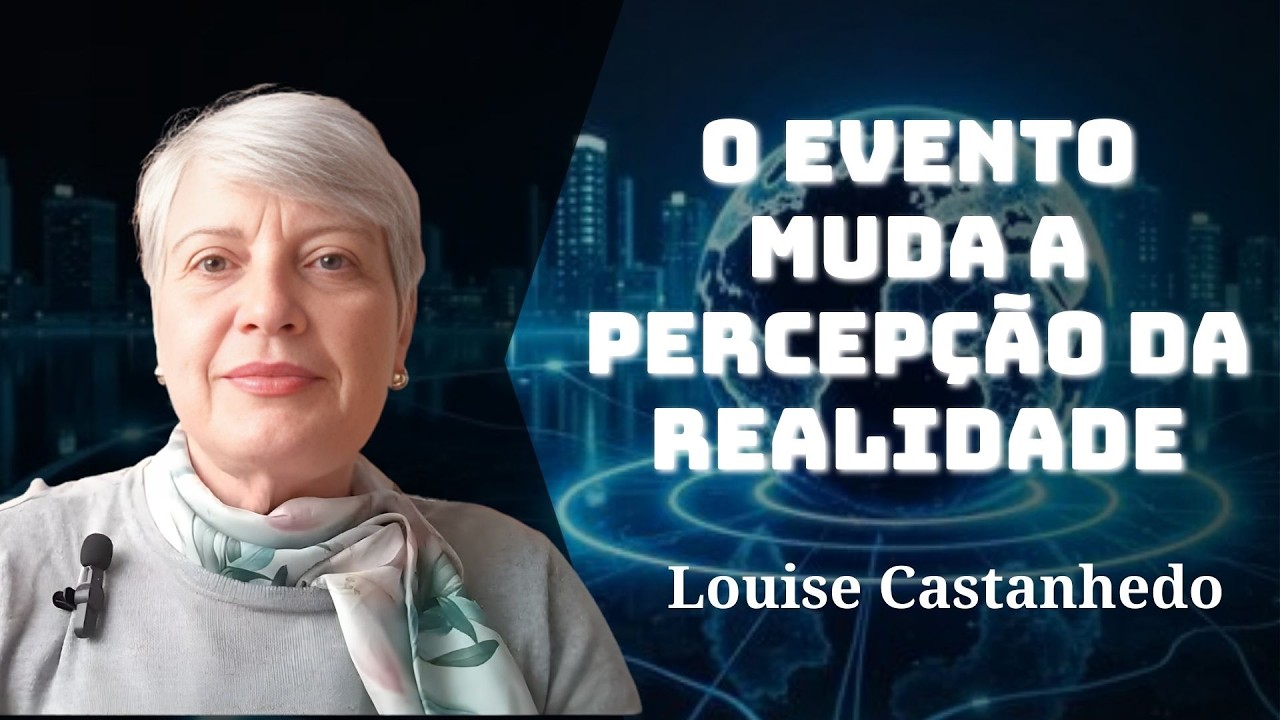 A JORNADA DE LOUISE CASTANHEDO | O EVENTO MUDA A PERCEPÇÃO DA REALIDADE | FLAVIO VALLE