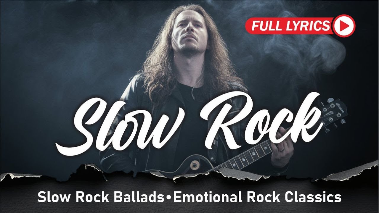 Top Slow Rock Ballads Ever | Emotional Rock Songs & Timeless Classics