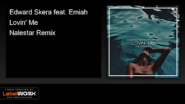 Edward Skera feat. Emiah - Lovin' Me (Nalestar Remix)