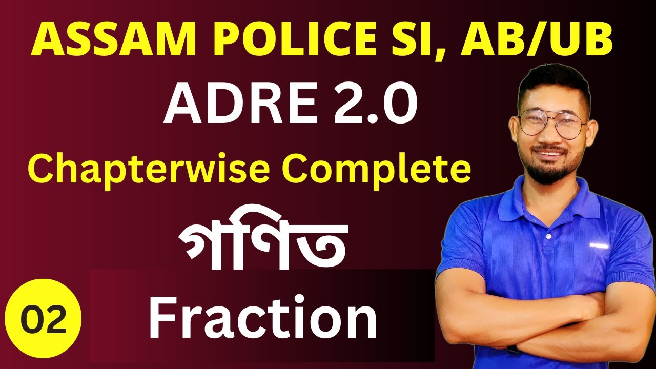 Fraction Complete Mathematics || Fraction || ADRE 2.0 || Assam Police || KSK Educare