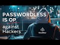 Passwordless is Overpowered - Defeat Hackers with Excalibur Streamed Access Management