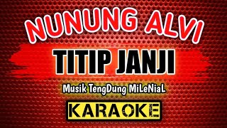 Nunung Alvi _ TITIP JANJI _ KARAOKE _ TengDung MiLeNiaL ( Cover ) Music