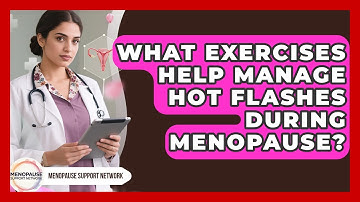 What Exercises Help Manage Hot Flashes During Menopause? - Menopause Support Network