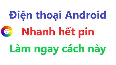 ĐIỆN THOẠI NHANH HẾT PIN - THÌ XEM NGAY VIDEO NÀY