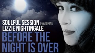 Soulful Session feat. Lizzie Nightingale - Before The Night Is Over (Rightside Remix)