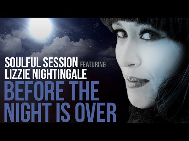 Soulful Session feat. Lizzie Nightingale - Before The Night Is Over