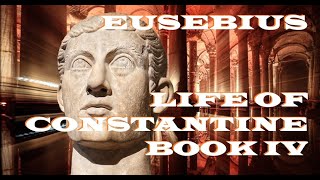 Eusebius of Caesarea: Life of Constantine : Book 4 - c. AD 337