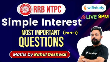 9:00 PM - RRB NTPC 2020 | Maths by Rahul Deshwal | NTPC Simple Interest Most Important Questions