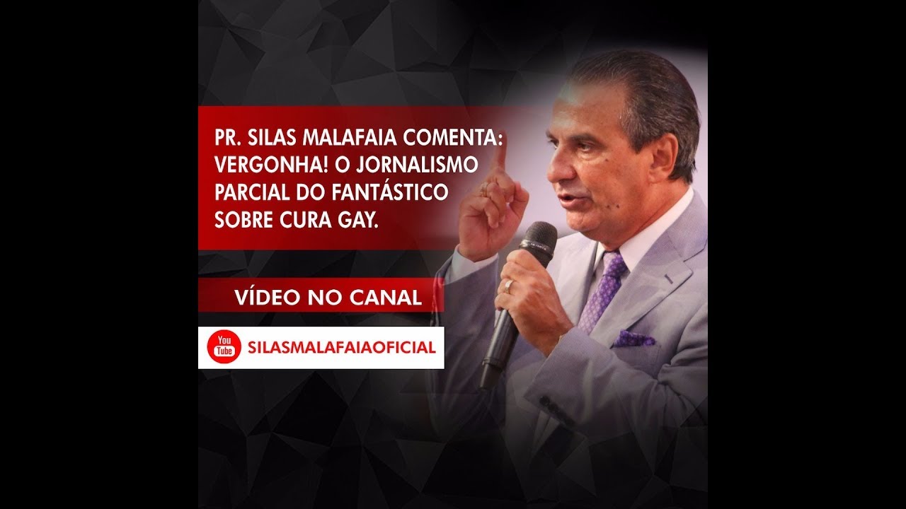 Pr. Silas Malafaia comenta: Vergonha! O jornalismo parcial do Fantástico sobre “cura gay” .