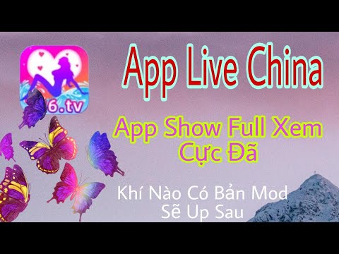 App live china mới show full cực hay xem là mê ngay