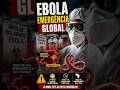 EBOLA: SURTO MORTAL VIRA EMERGÊNCIA GLOBAL
