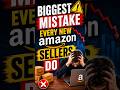 Biggest Mistake Every New Amazon Seller Do | Mistake of Every Amazon Seller