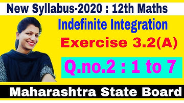 Indefinite integration : Exercise 3.2 (A): Q.no.2 from 1to 7/12th class /New Syllabus