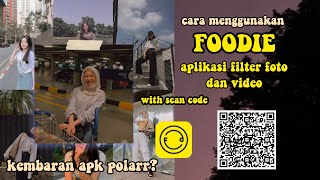 Cara Scan Code Qr Foodie Filter🐝 - edit foto dan video || apk pengganti polarr?