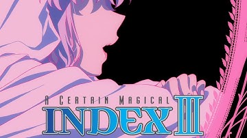 A Certain Magical Index III - Ending 2 | Owaranai Uta