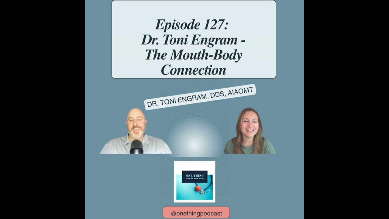 Episode 127 THE MOUTH-BODY CONNECTION: How Your Oral Health Affects Everything | Dr. Toni Engram