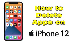 How to delete and Uninstall Apps on iPhone 12