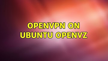 Ubuntu: OpenVPN on Ubuntu OpenVZ