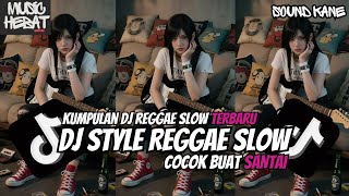 KUMPULAN DJ REGGAE SLOW TERBARU DJ CAMPURAN VIRAL TIKTOK 2025π΅