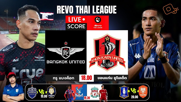 Live Score เชียร์สด: ทรู แบงค็อก ยูไนเต็ด vs ขอนแก่น ยูไนเต็ด รีโว่ ไทยลีก 2023/24
