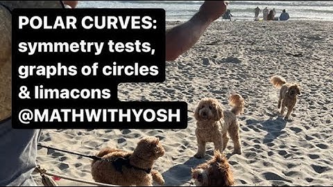 polar curves: symmetry tests and graphing circles & limacons