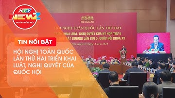 HỘI NGHỊ TOÀN QUỐC LẦN THỨ HAI TRIỂN KHAI LUẬT, NGHỊ QUYẾT CỦA QUỐC HỘI