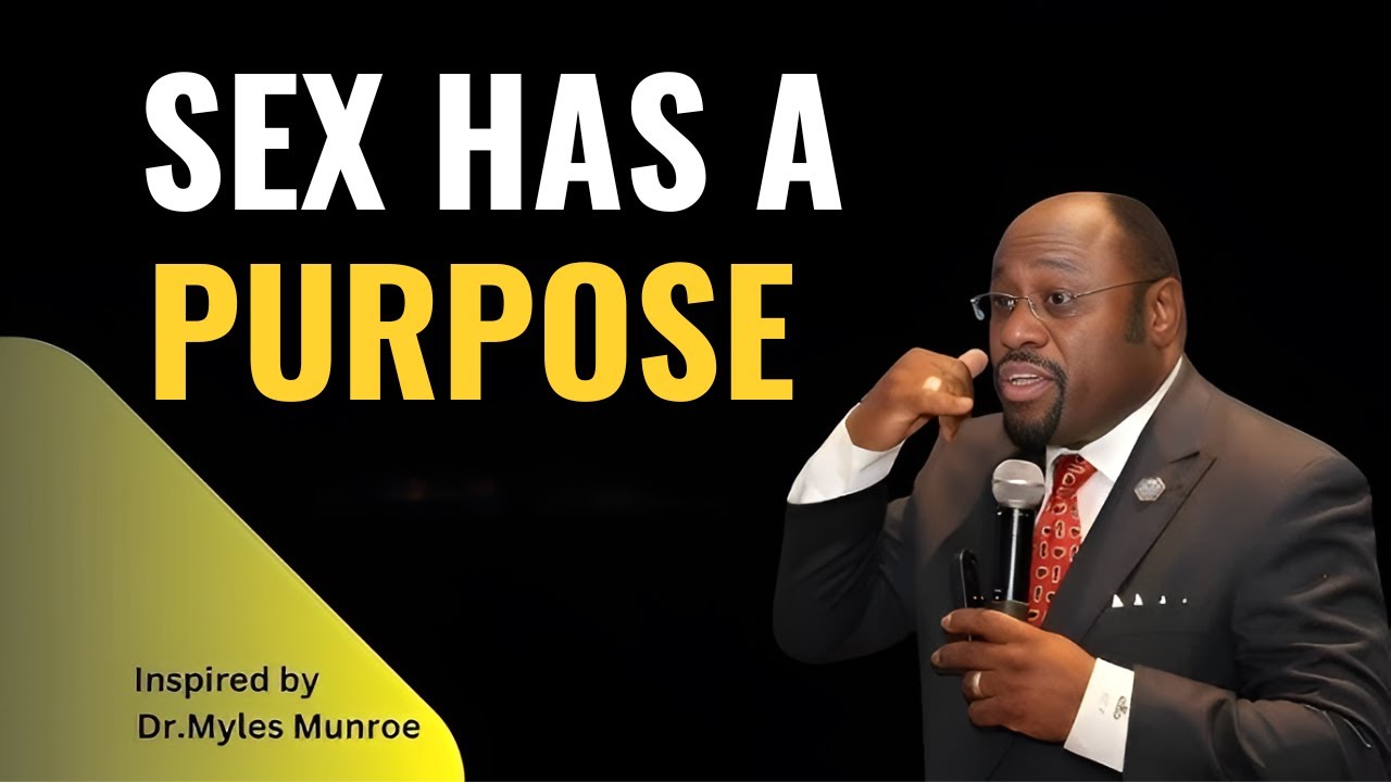 “SEX Has a Purpose – The Hidden Meaning of Intimacy | Dr. Myles Munroe Inspired Message”