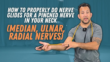 Nerve Glides For A Pinched Nerve In Neck (Median, Ulnar, Radial Nerve)