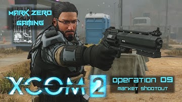 XCOM 2: Running Dark Ep. 09 - Market Shootout (Let