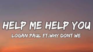 Logan Paul - Help Me Help You Ft.why Dont We Lyrics