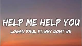 Logan Paul - Help Me Help You Ft.Why Dont We (Lyrics)