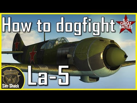 How to La-5 Part 2 - Dogfighting