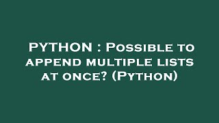 PYTHON : Possible to append multiple lists at once (Python)