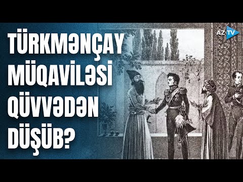 Türkmənçay müqaviləsi 200 illik imzalanıb? – TARİXÇİDƏN AÇIQLAMA