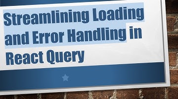 Streamlining Loading and Error Handling in React Query