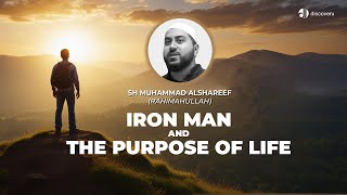 Iron man and the Purpose of Life | Ft. Shaykh Muhammad Alshareef (rA)