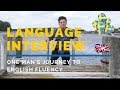 Language Interview: One Man's Journey To English Fluency