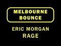 #MelbourneBounce | Eric Morgan - Rage