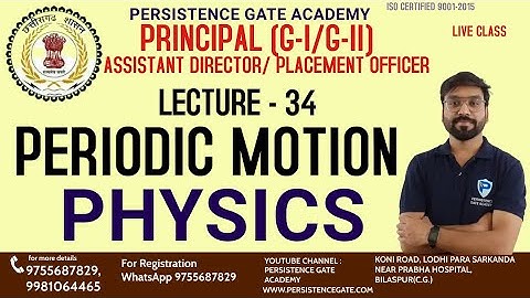 PERIODIC MOTION | LECTURE-34 | APPLIED PHYSICS |PRINCIPAL G-1/G-II |ASS. DIRECTOR |TECH CGPSC 2022
