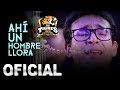 Ahí Un Hombre Llora / Esaud Suarez / Los Tigres De La Cumbia Video LYRIC Oficial Primicia 2018