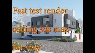 Famous Quick test render setting for 3ds max Wealth