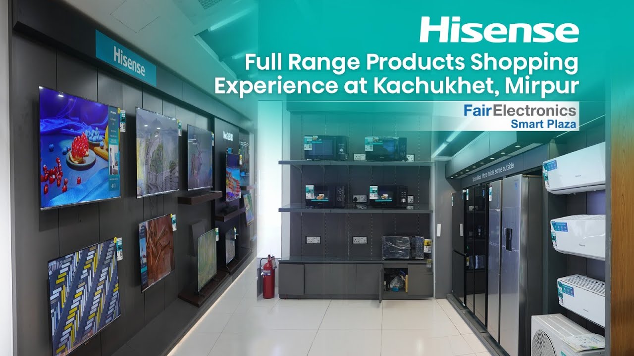 #Hisense brand outlet is at #Kochukhet, Dhaka | #FairElectronics # ...