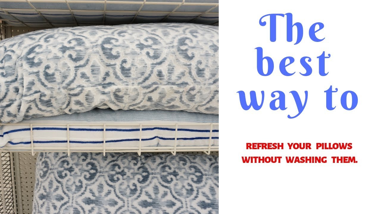 How To Refresh Pillows Without Washing